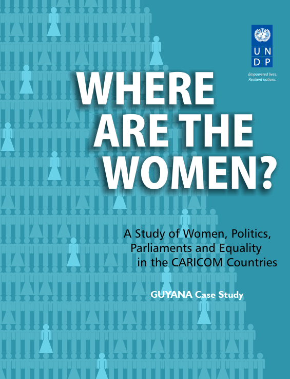 A Study of Women, Politics, Parliaments and Equality in the CARICOM Countries GUYANA Case Study